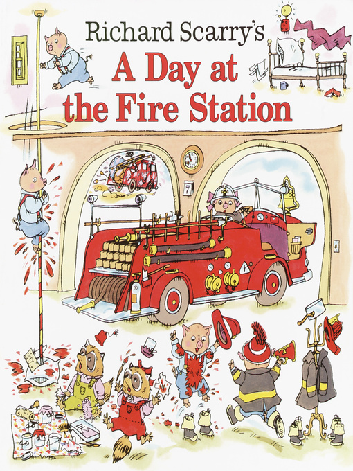 Title details for Richard Scarry's a Day at the Fire Station by Huck Scarry - Wait list